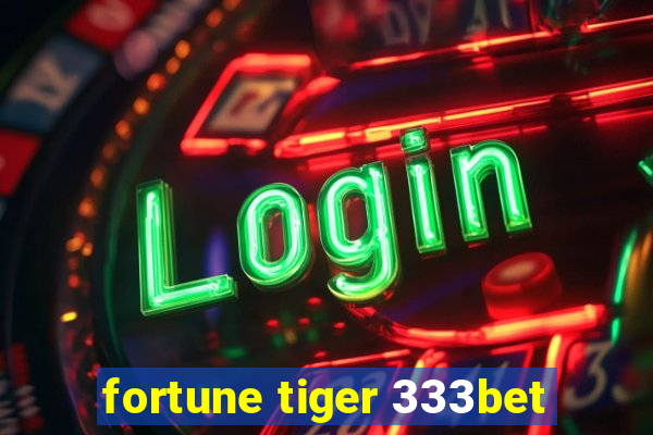 fortune tiger 333bet